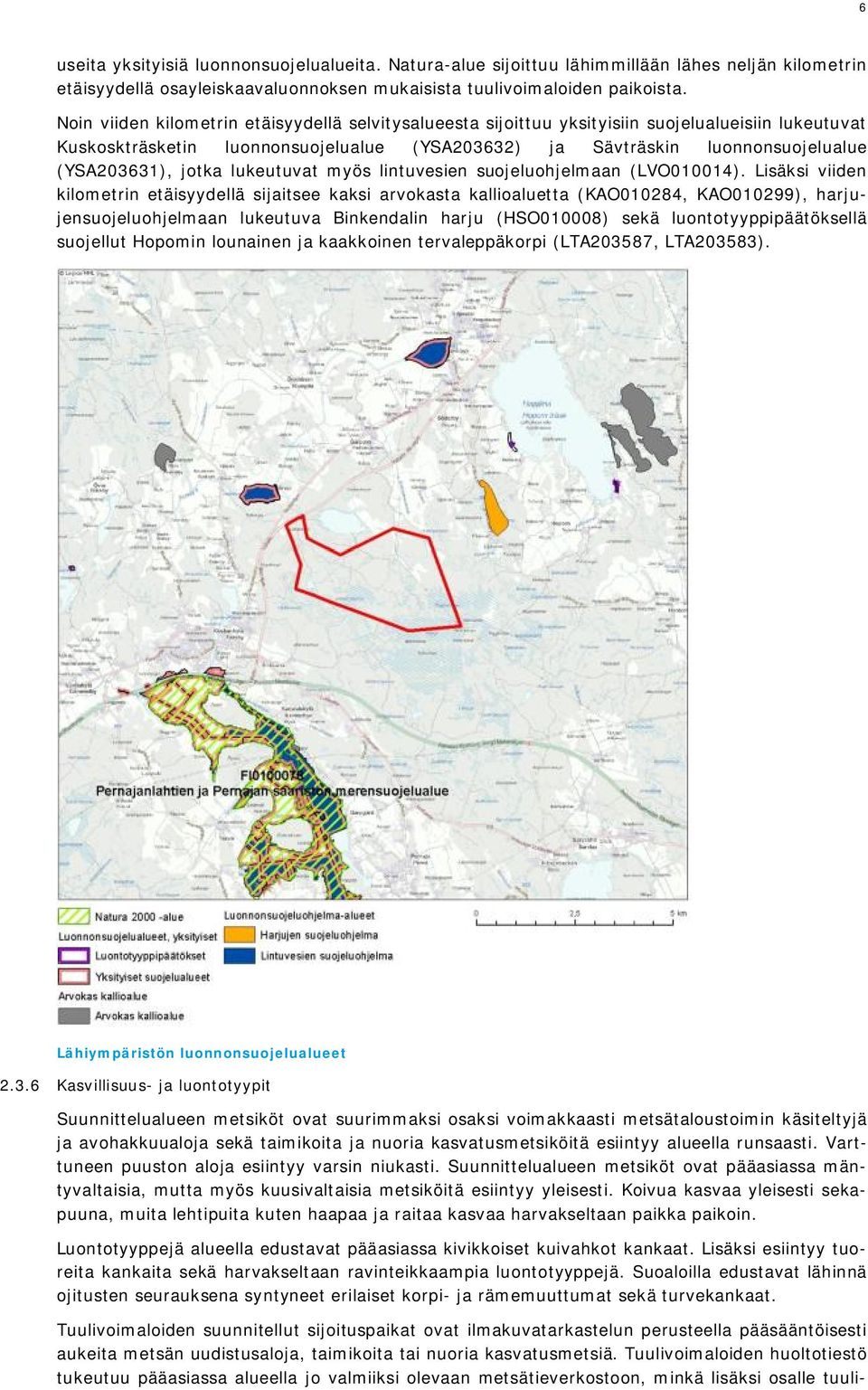 jotka lukeutuvat myös lintuvesien suojeluohjelmaan (LVO010014).