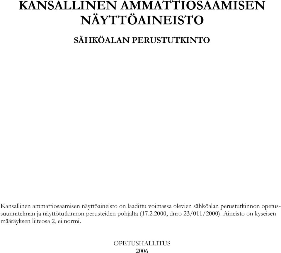 perustutkinnon opetussuunnitelman ja näyttötutkinnon perusteiden pohjalta (17.2.