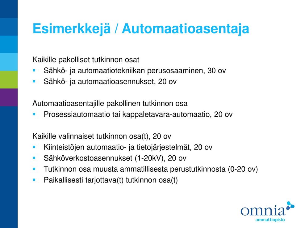 20 ov Kaikille valinnaiset tutkinnon osa(t), 20 ov Kiinteistöjen automaatio- ja tietojärjestelmät, 20 ov