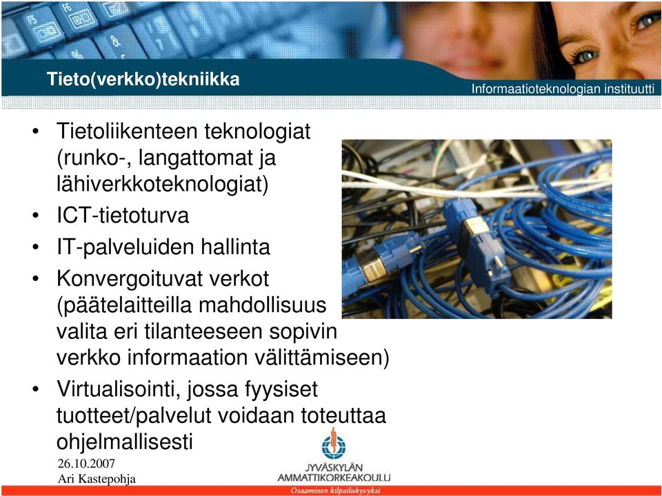 (päätelaitteilla mahdollisuus valita eri tilanteeseen sopivin verkko informaation