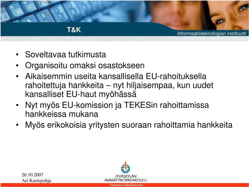 uudet kansalliset EU-haut myöhässä Nyt myös EU-komission ja TEKESin