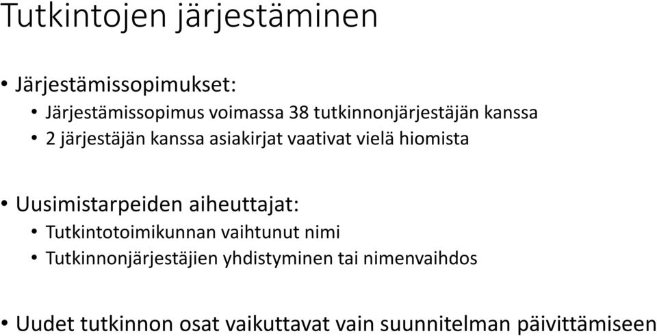 Uusimistarpeiden aiheuttajat: Tutkintotoimikunnan vaihtunut nimi Tutkinnonjärjestäjien