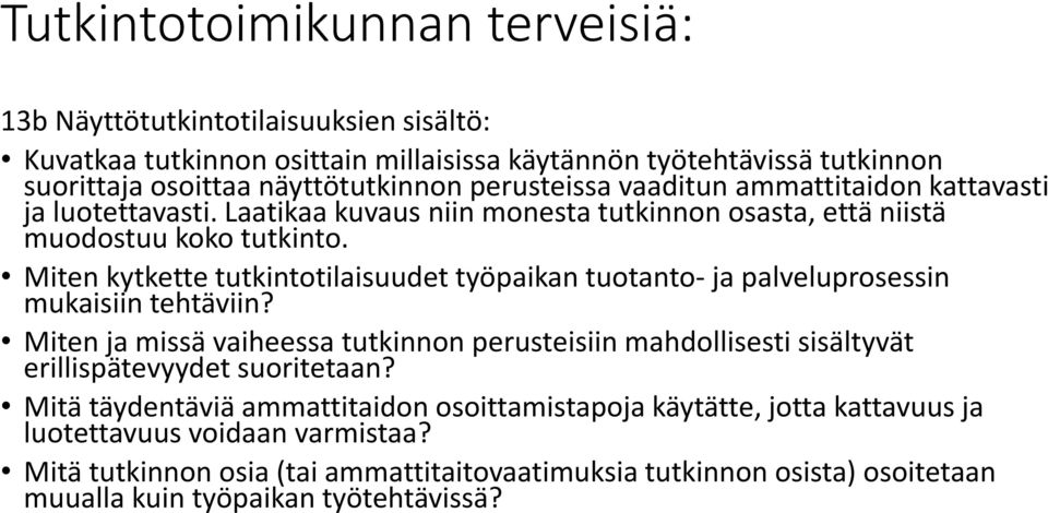 Miten kytkette tutkintotilaisuudet työpaikan tuotanto- ja palveluprosessin mukaisiin tehtäviin?