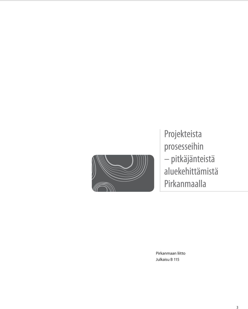 PIRKANMAALLA Projekteista prosesseihin