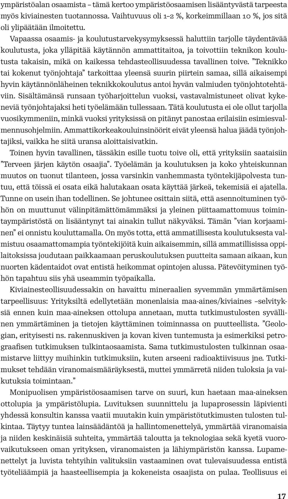 tehdasteollisuudessa tavallinen toive.