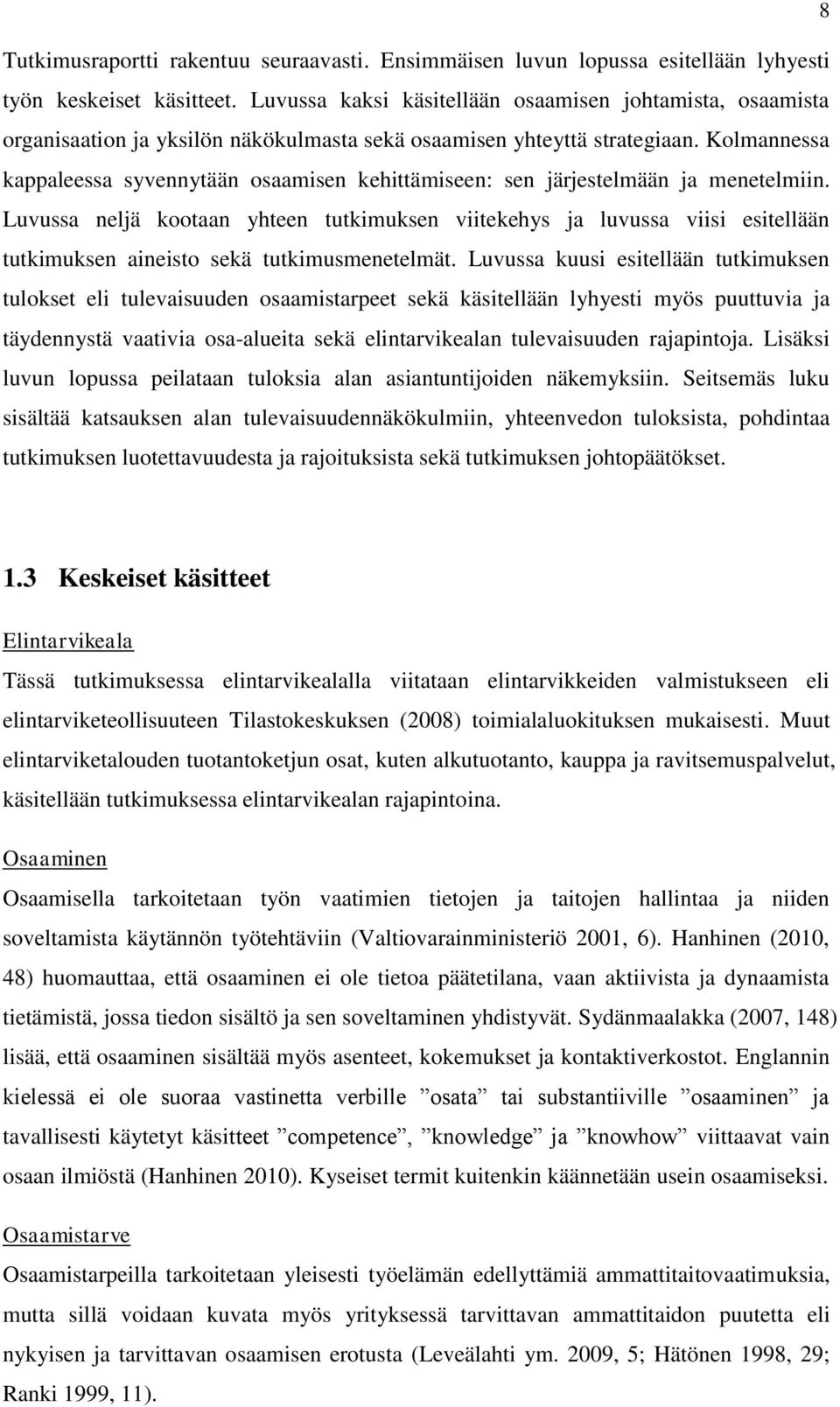 Kolmannessa kappaleessa syvennytään osaamisen kehittämiseen: sen järjestelmään ja menetelmiin.