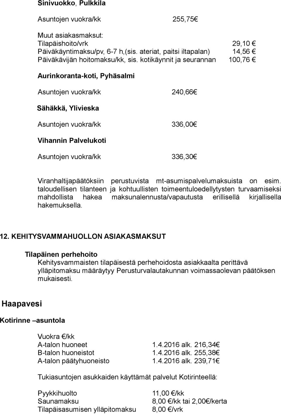 Viranhaltijapäätöksiin perustuvista mt-asumispalvelumaksuista on esim.