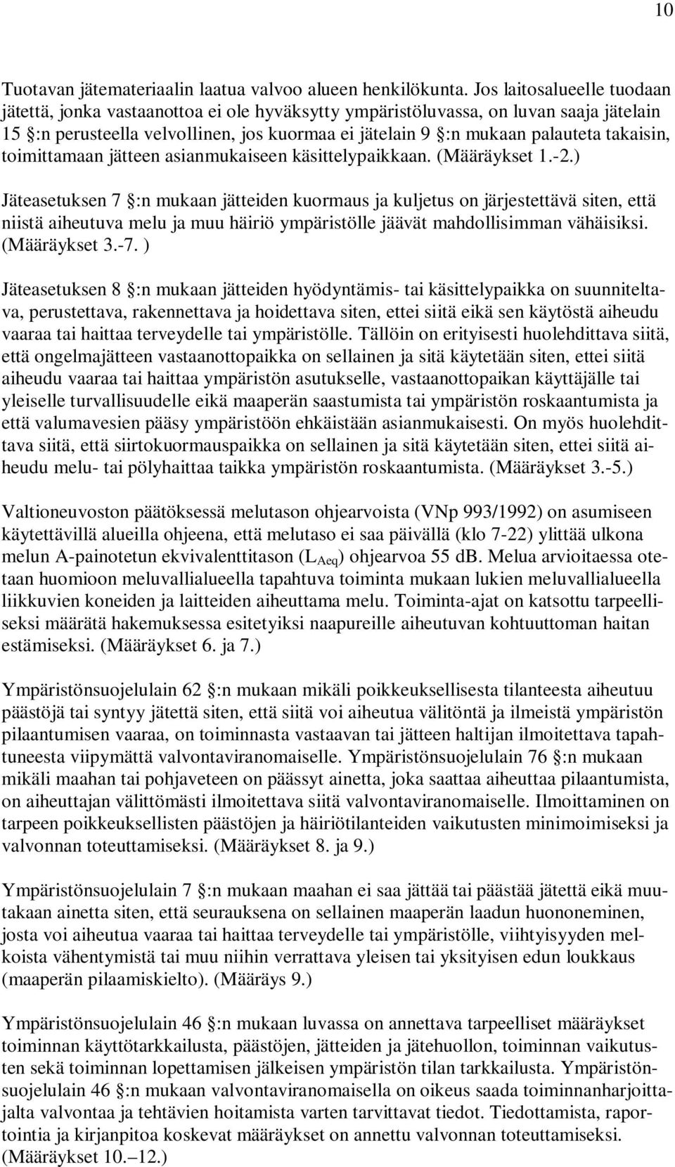 takaisin, toimittamaan jätteen asianmukaiseen käsittelypaikkaan. (Määräykset 1.-2.