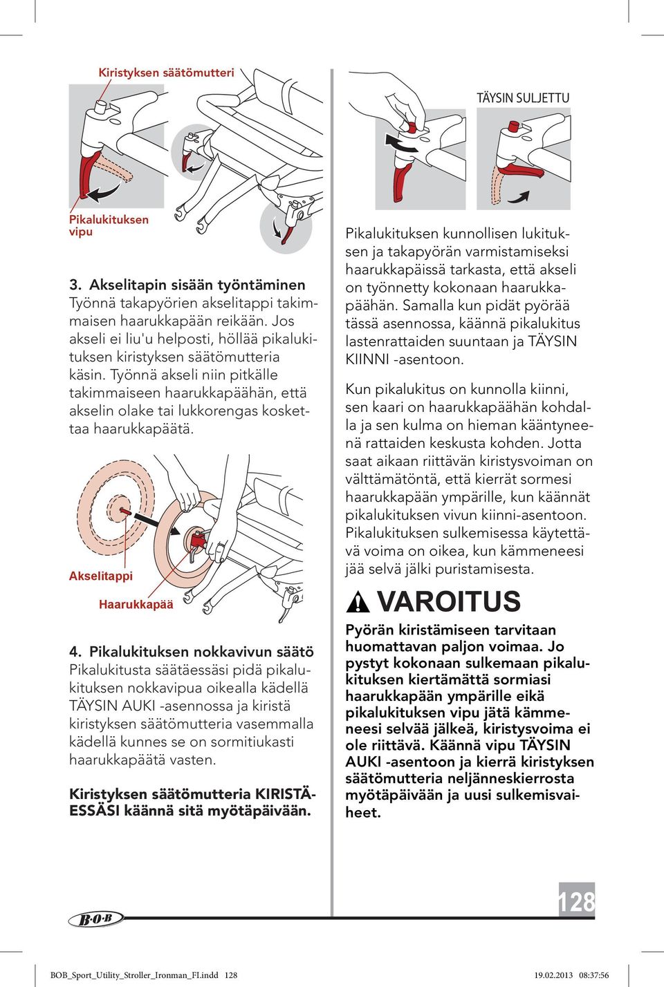 Työnnä akseli niin pitkälle takimmaiseen haarukkapäähän, että akselin olake tai lukkorengas koskettaa haarukkapäätä.