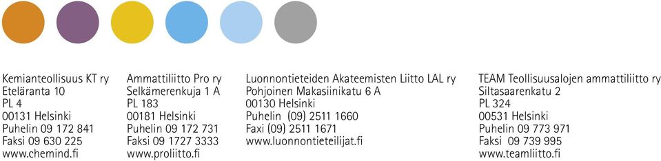 fi Luonnontieteiden Akateemisten Liitto LAL ry Pohjoinen Makasiinikatu 6 A 00130 Helsinki Puhelin (09) 2511 1660 Faxi (09) 2511 1671 www.