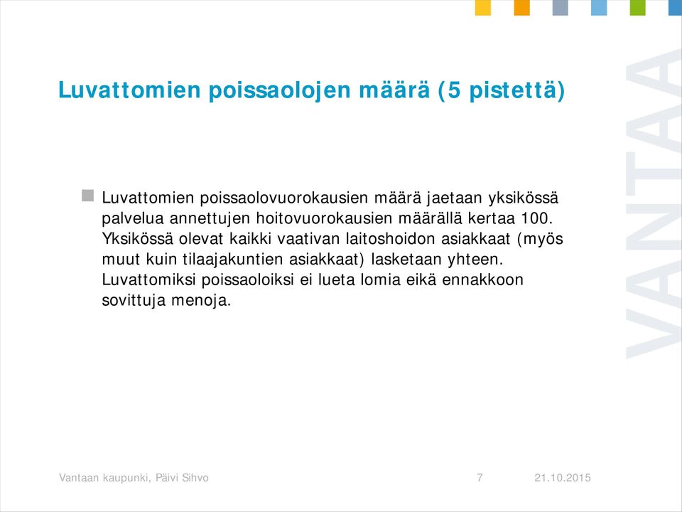 Yksikössä olevat kaikki vaativan laitoshoidon asiakkaat (myös muut kuin tilaajakuntien