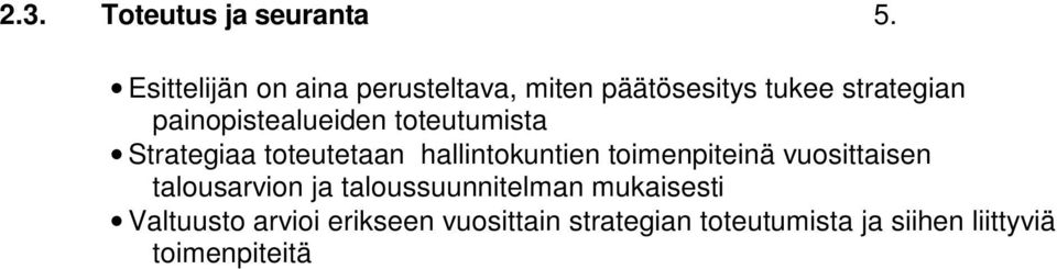 painopistealueiden toteutumista Strategiaa toteutetaan hallintokuntien toimenpiteinä