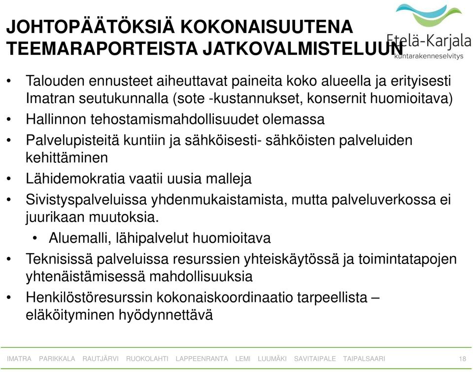 Lähidemokratia vaatii uusia malleja Sivistyspalveluissa yhdenmukaistamista, mutta palveluverkossa ei juurikaan muutoksia.