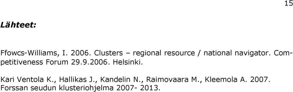 Competitiveness Forum 29.9.2006. Helsinki. Kari Ventola K.