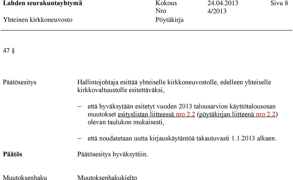 muutokset esityslistan liitteessä nro 2.2 (pöytäkirjan liitteenä nro 2.