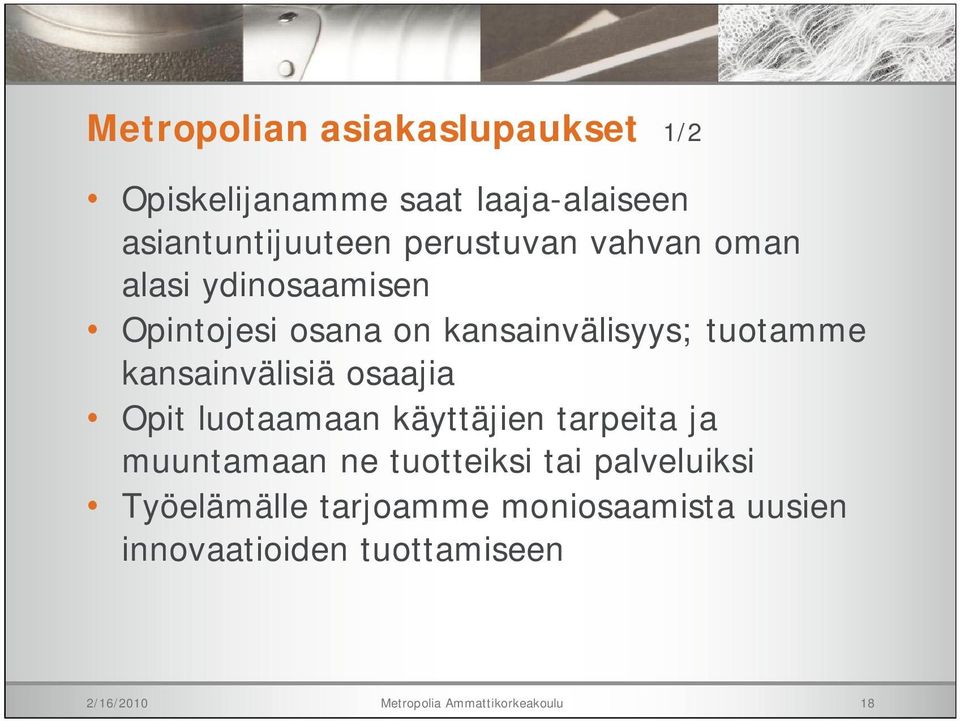 osaajia Opit luotaamaan käyttäjien tarpeita ja muuntamaan ne tuotteiksi tai palveluiksi