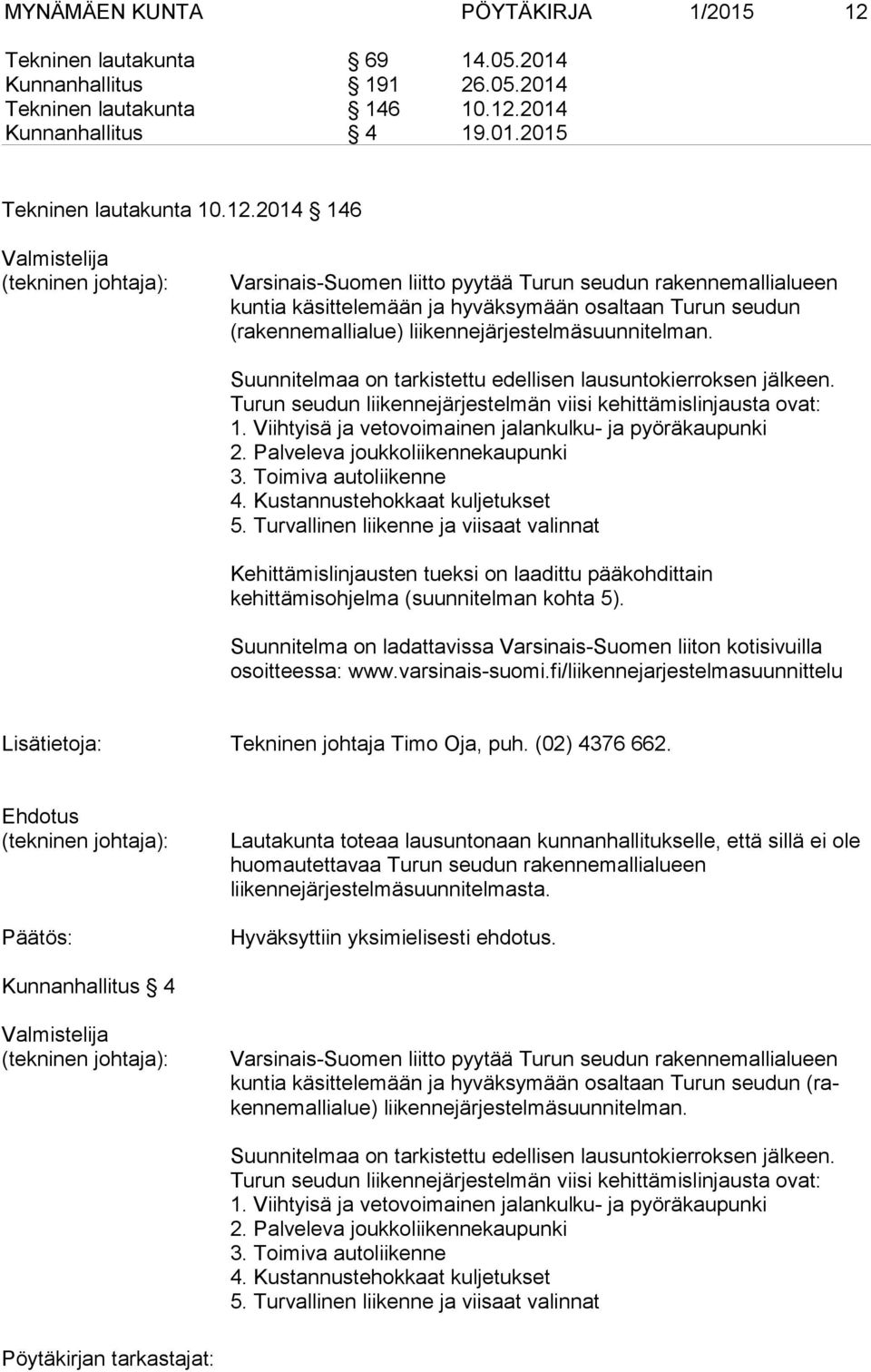 2014 Kunnanhallitus 4 19.01.2015 Tekninen lautakunta 10.12.