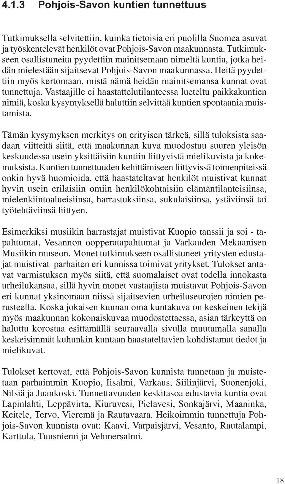 Heitä pyydettiin myös kertomaan, mistä nämä heidän mainitsemansa kunnat ovat tunnettuja.