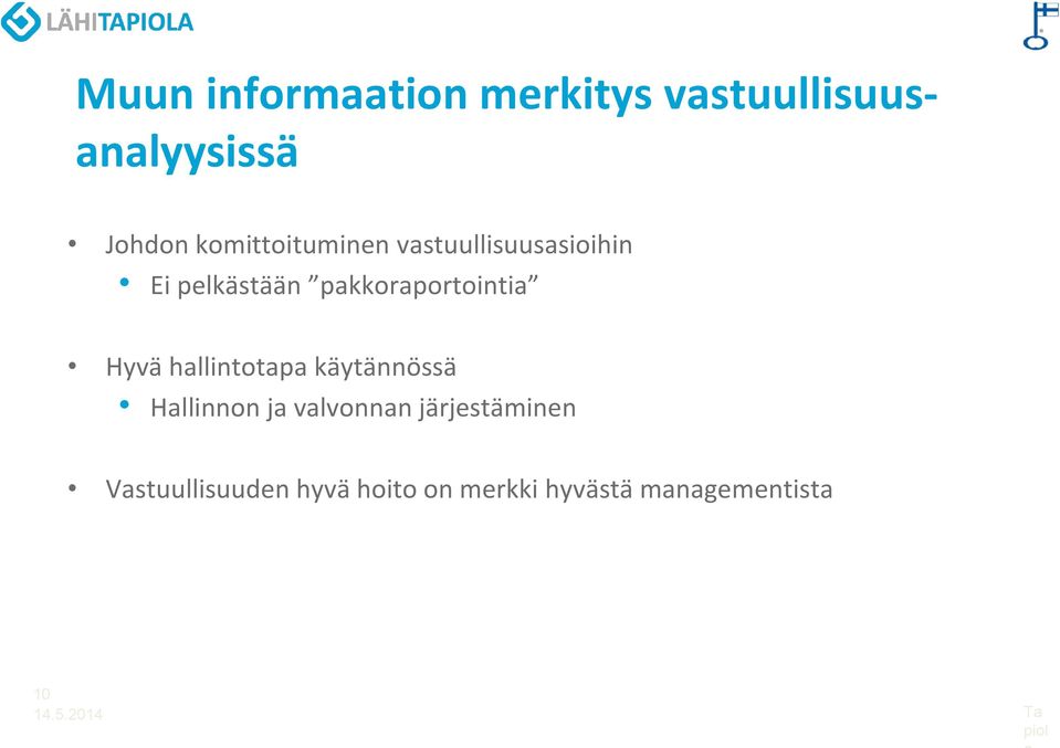 pakkoraportointia Hyvä hallintotapa käytännössä Hallinnon ja