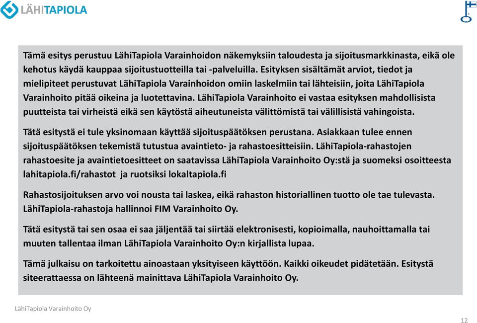 LähiTaa Varainhoito ei vastaa esityksen mahdollisista puutteista tai virheistä eikä sen käytöstä aiheutuneista välittömistä tai välillisistä vahingoista.