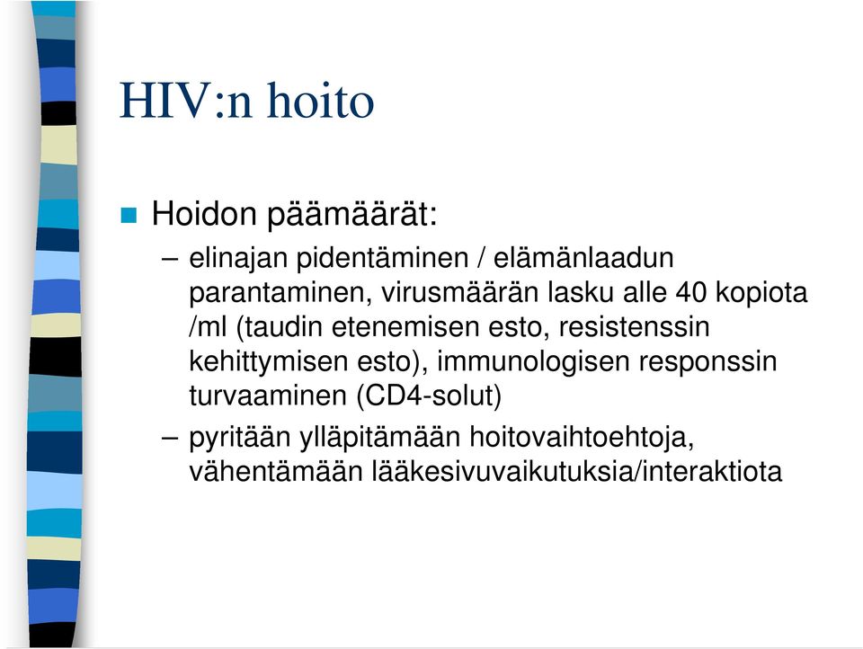 resistenssin kehittymisen esto), immunologisen responssin turvaaminen