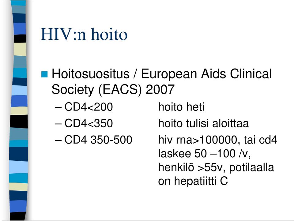 tulisi aloittaa CD4 350-500 hiv rna>100000, tai