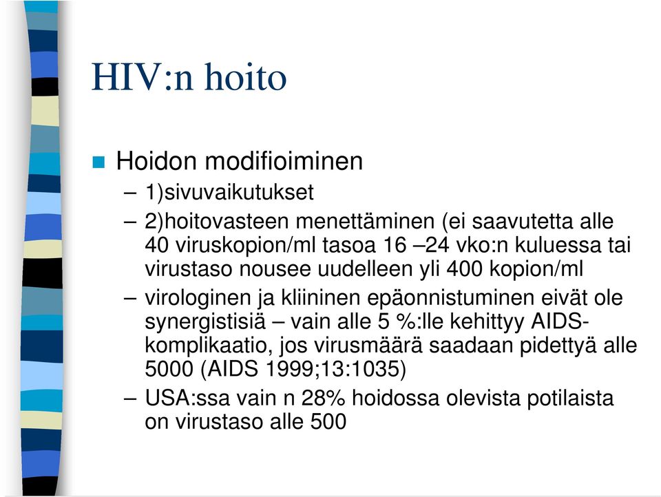 epäonnistuminen eivät ole synergistisiä vain alle 5 %:lle kehittyy AIDSkomplikaatio, jos virusmäärä