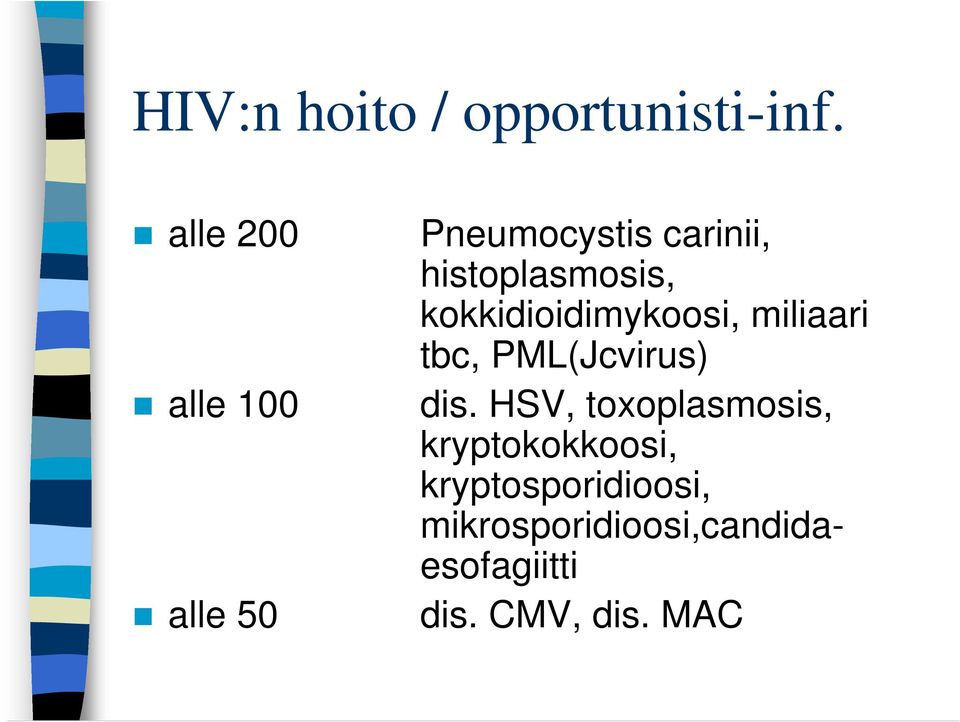 histoplasmosis, kokkidioidimykoosi, miliaari tbc,