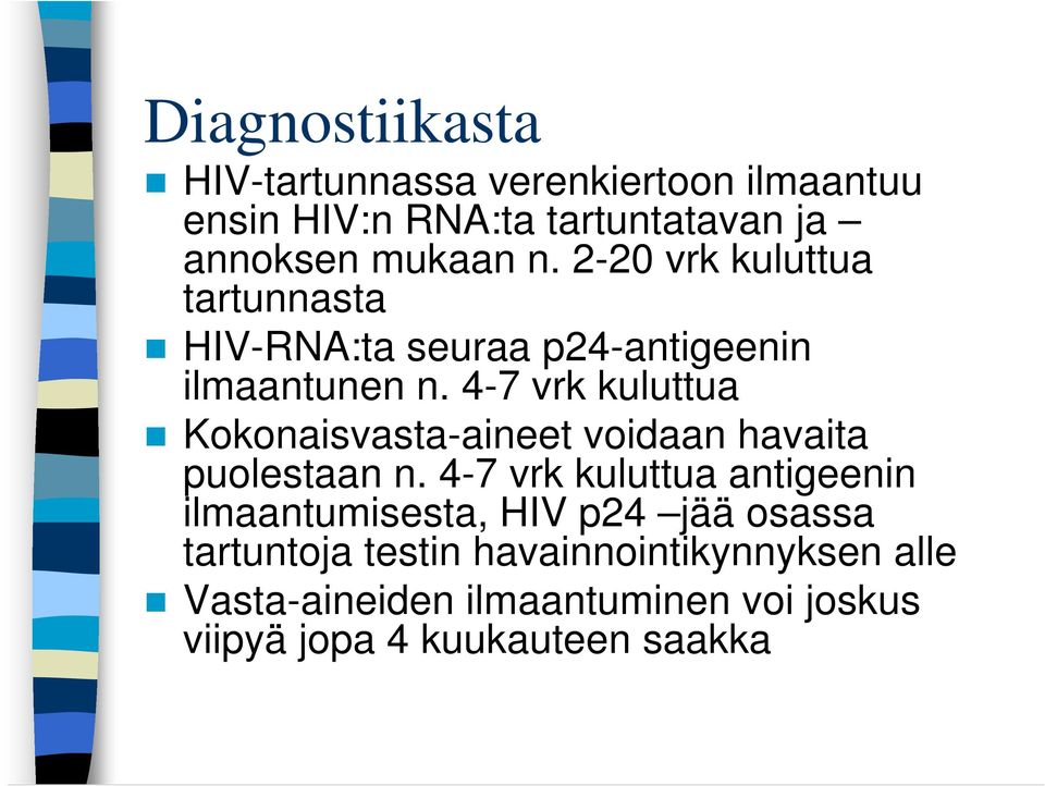 4-7 vrk kuluttua Kokonaisvasta-aineet voidaan havaita puolestaan n.