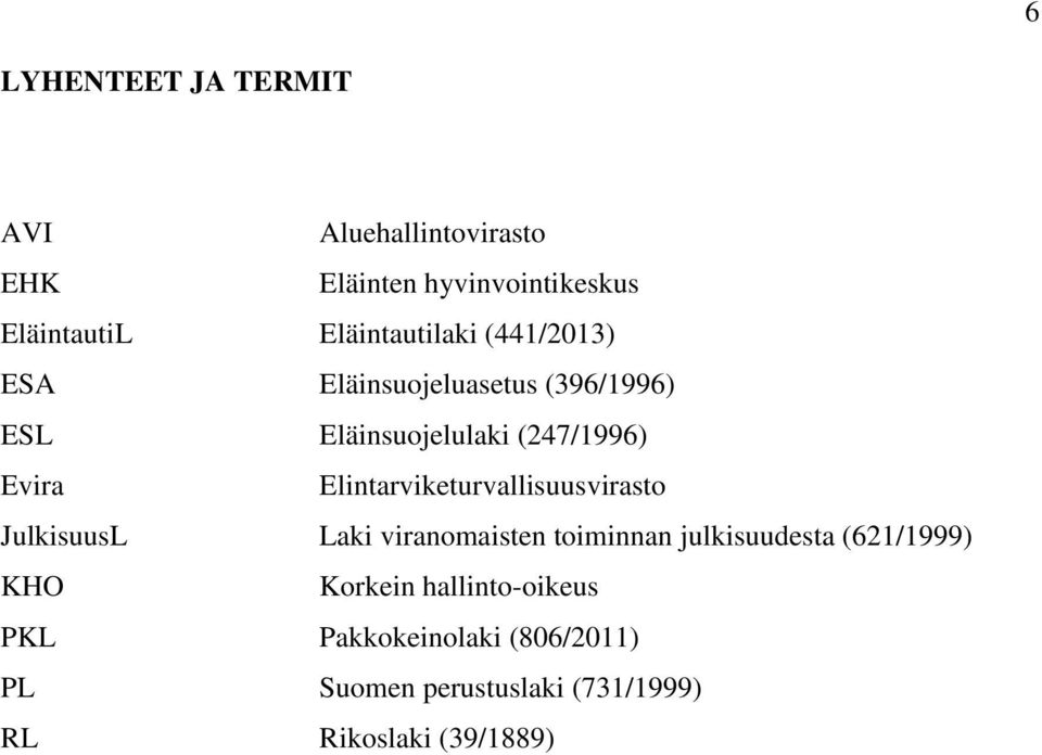 Elintarviketurvallisuusvirasto JulkisuusL Laki viranomaisten toiminnan julkisuudesta (621/1999) KHO
