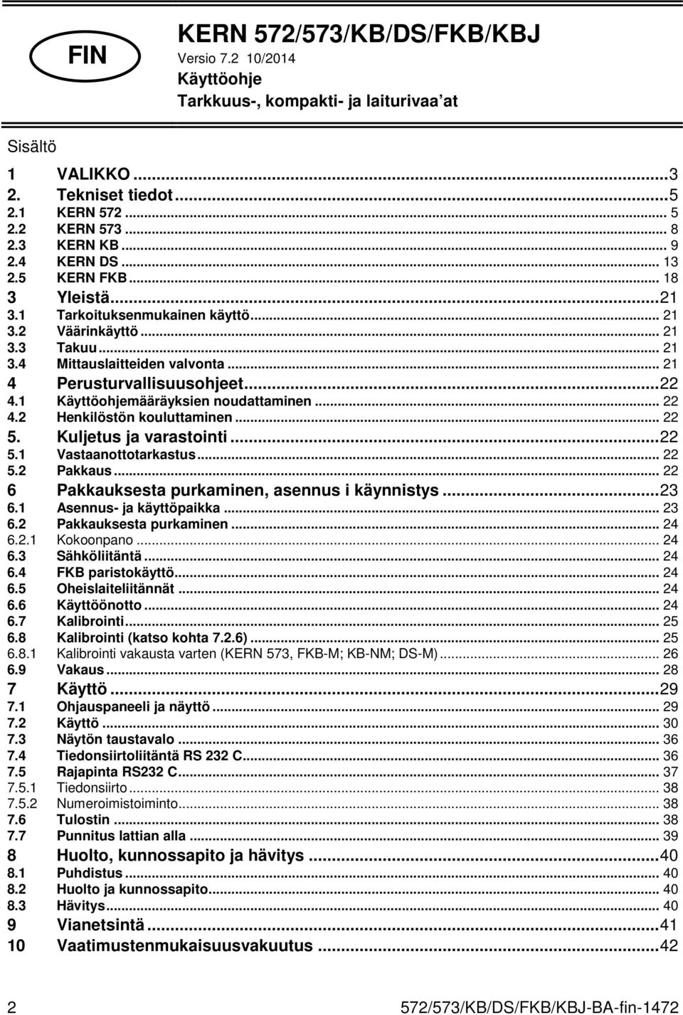 1 Käyttöohjemääräyksien noudattaminen... 22 4.2 Henkilöstön kouluttaminen... 22 5. Kuljetus ja varastointi... 22 5.1 Vastaanottotarkastus... 22 5.2 Pakkaus.