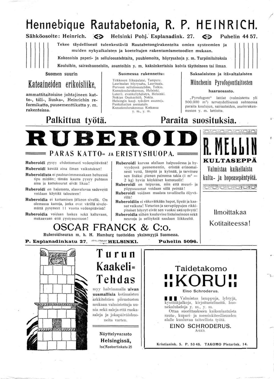 Kokonaisia paperi- ja selluloosatehtaita, puuhiomoita, höyrysahoja y. m. Turpiinilaitoksia Kouluihin, sairashuoneisiin, asuntoihin y. m. kaksinkertaisia kolvia täytteineen tai ilman.