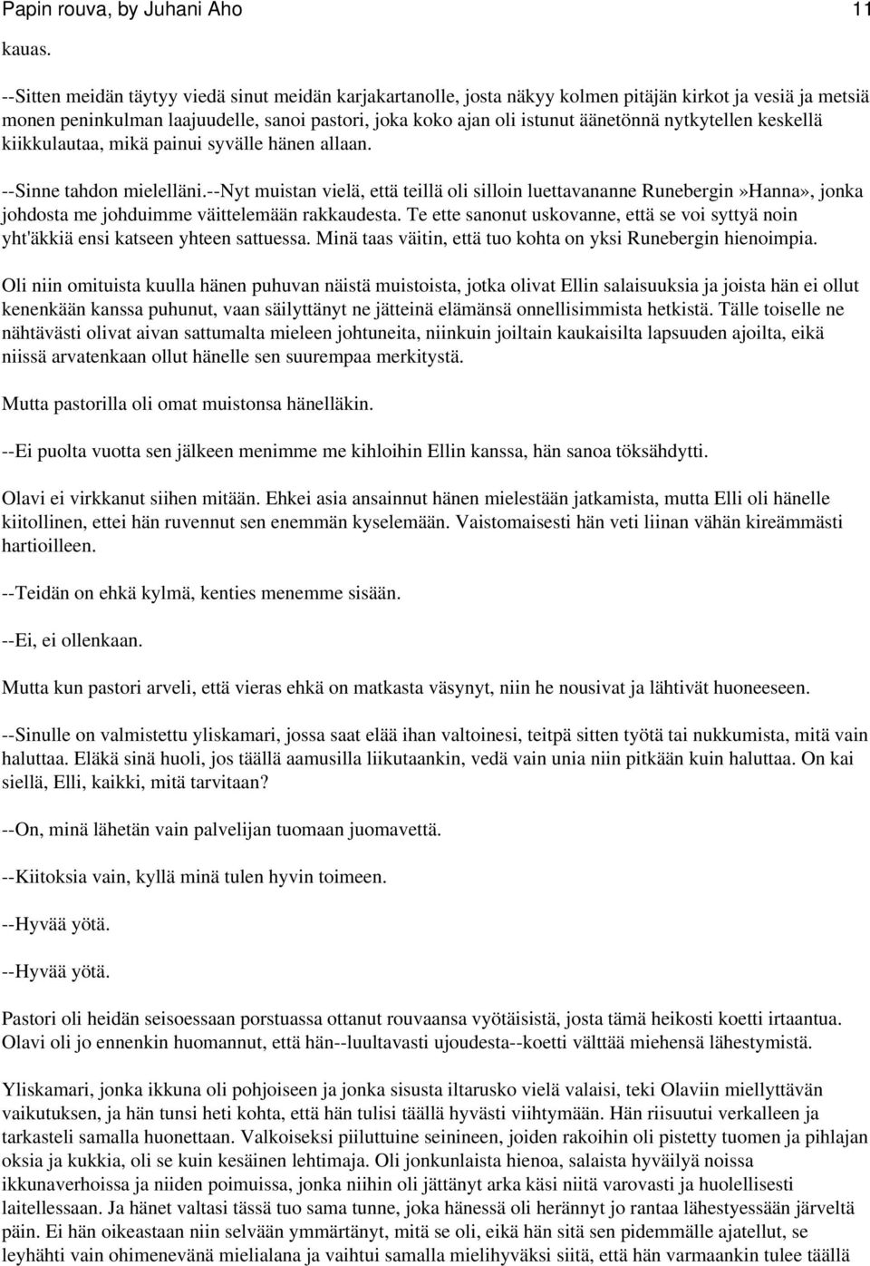 nytkytellen keskellä kiikkulautaa, mikä painui syvälle hänen allaan. --Sinne tahdon mielelläni.