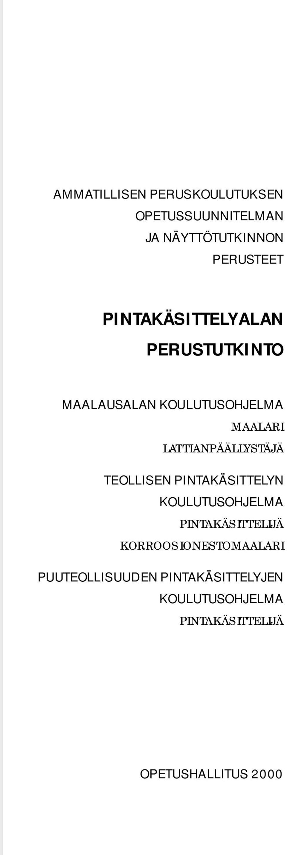 LATTIANPÄÄLLYSTÄJÄ TEOLLISEN PINTAKÄSITTELYN KOULUTUSOHJELMA PINTAKÄSITTELIJÄ