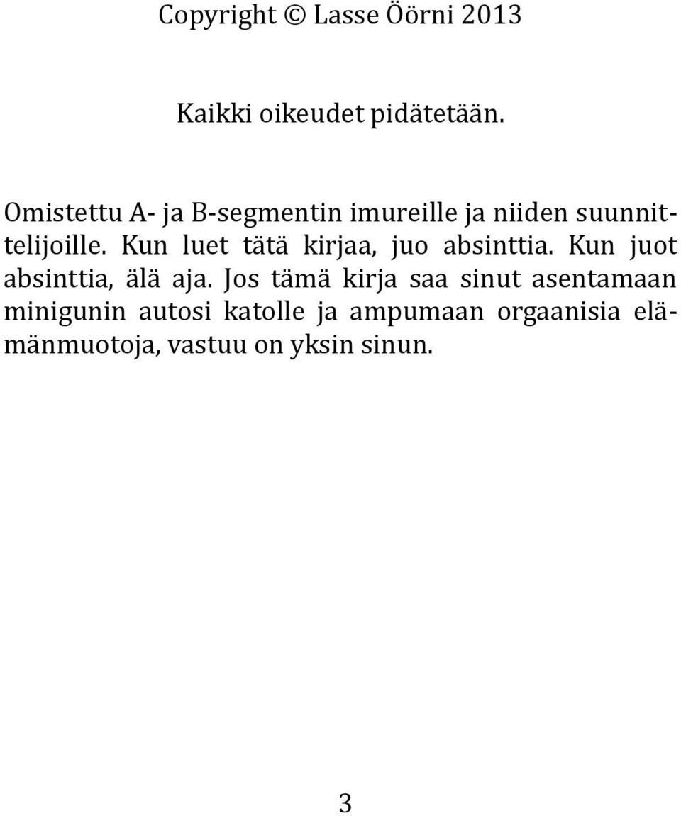 Kun luet tätä kirjaa, juo absinttia. Kun juot absinttia, älä aja.