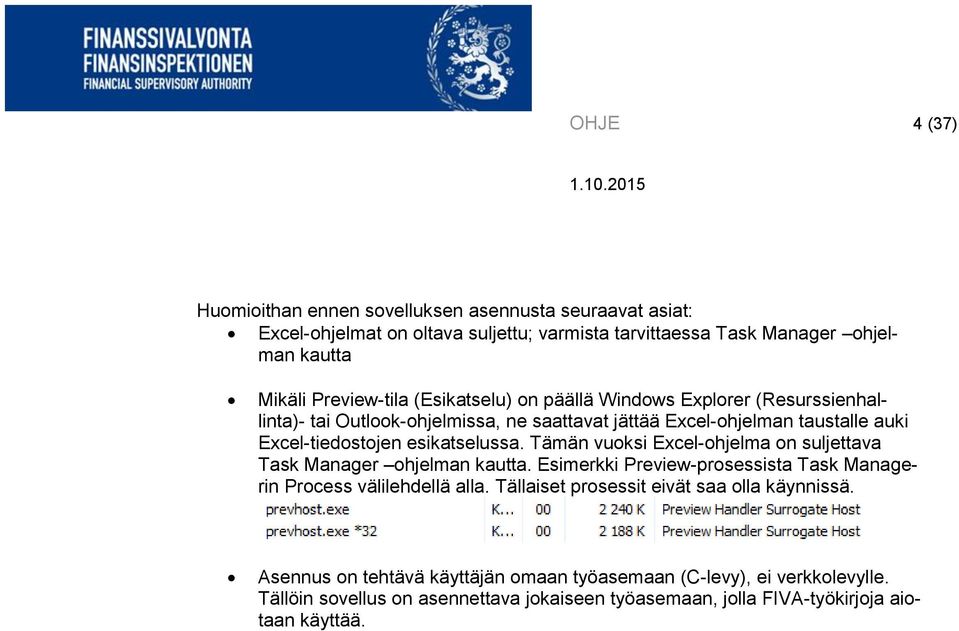 Tämän vuoksi Excel-ohjelma on suljettava Task Manager ohjelman kautta. Esimerkki Preview-prosessista Task Managerin Process välilehdellä alla.