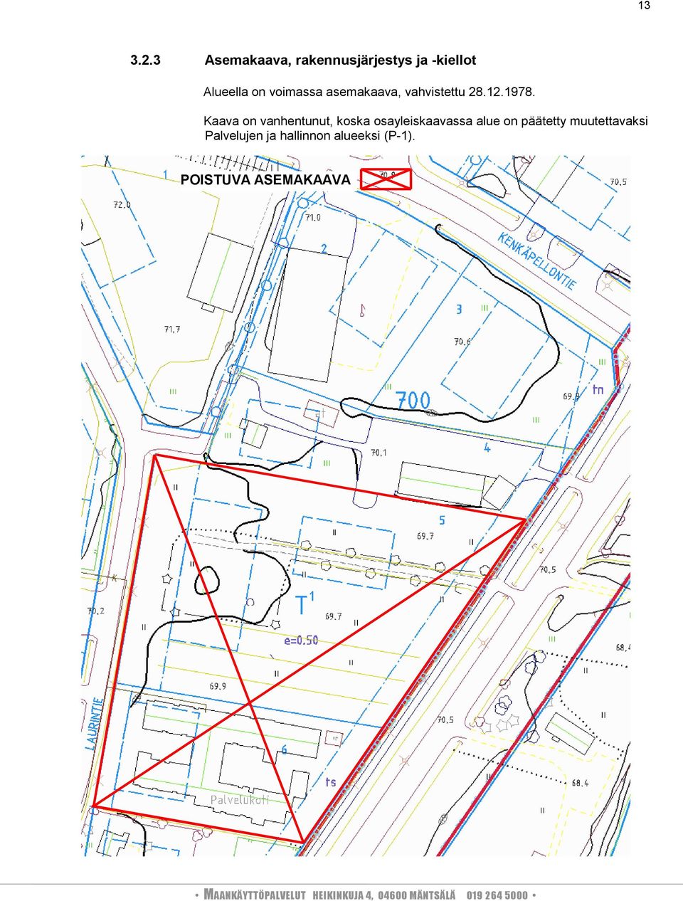 voimassa asemakaava, vahvistettu 28.12.1978.