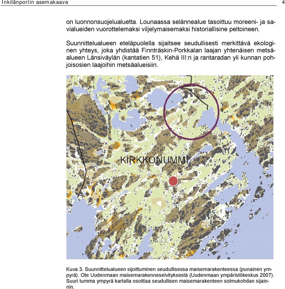 (kantatien 51), Kehä III:n ja rantaradan yli kunnan pohjoisosien laajoihin metsäalueisiin. Kuva 3.