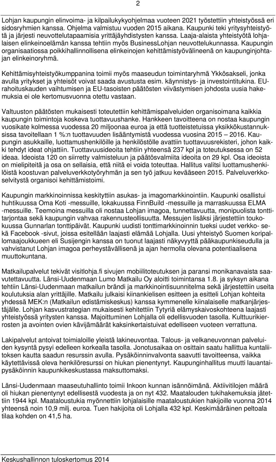 Laaja-alaista yhteistyötä lohjalaisen elinkeinoelämän kanssa tehtiin myös BusinessLohjan neuvottelukunnassa.