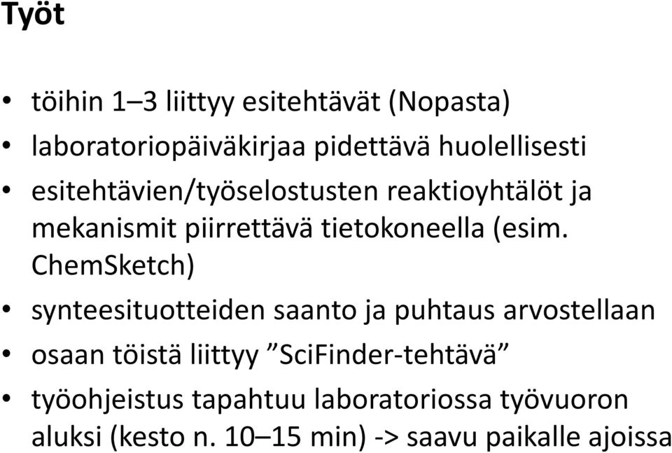 ChemSketch) synteesituotteiden saanto ja puhtaus arvostellaan osaan töistä liittyy