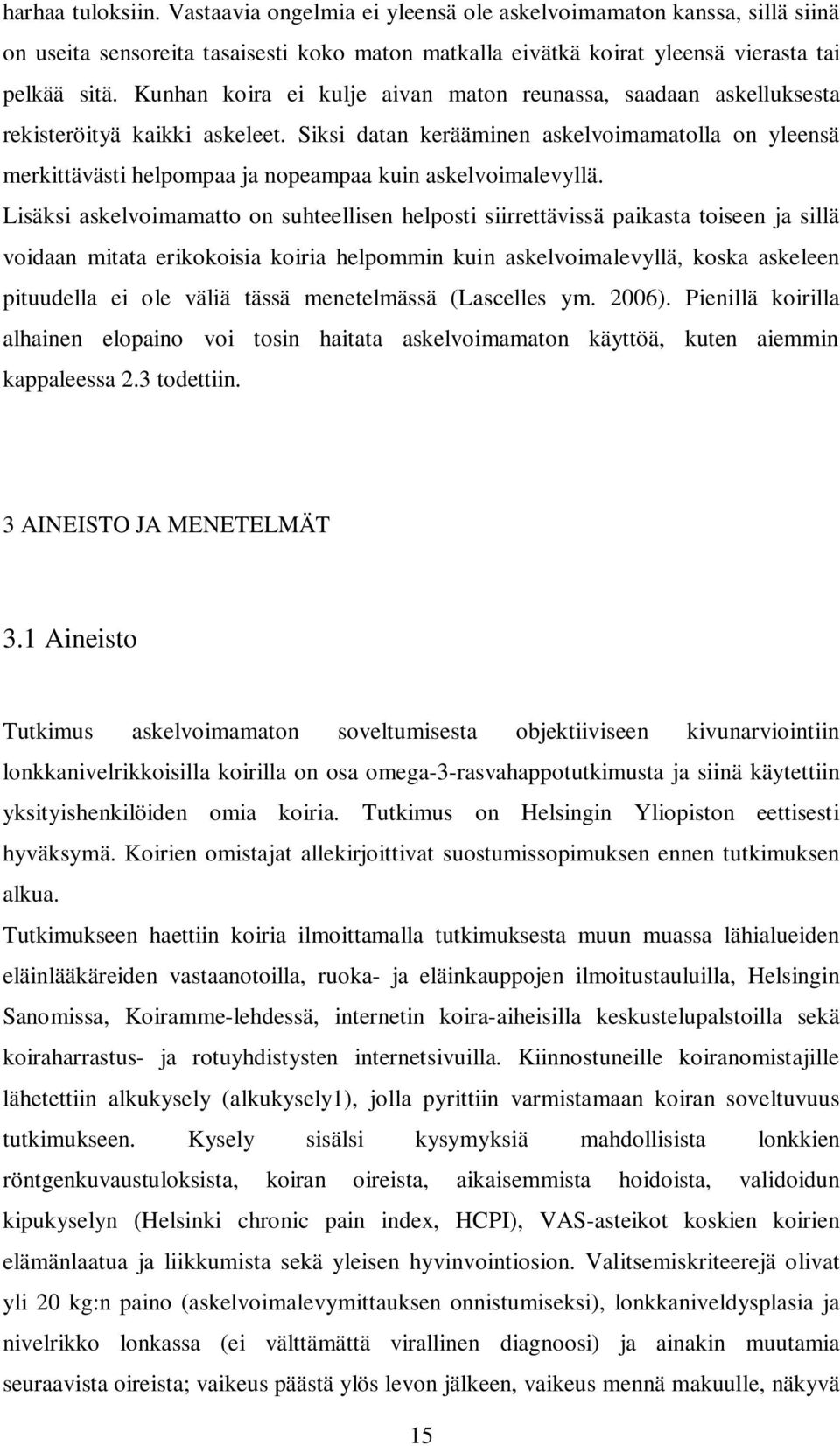 Siksi datan kerääminen askelvoimamatolla on yleensä merkittävästi helpompaa ja nopeampaa kuin askelvoimalevyllä.