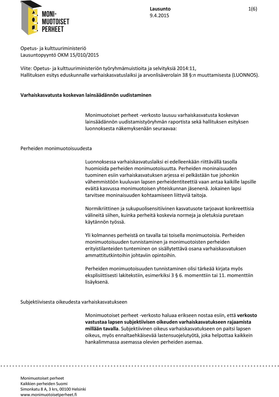 Varhaiskasvatusta koskevan lainsäädännön uudistaminen -verkosto lausuu varhaiskasvatusta koskevan lainsäädännön uudistamistyöryhmän raportista sekä hallituksen esityksen luonnoksesta näkemyksenään