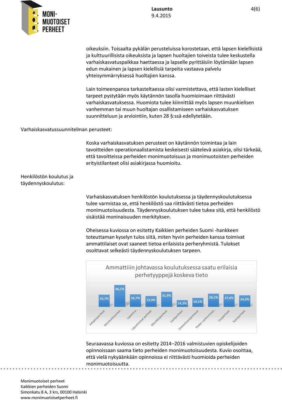 pyrittäisiin löytämään lapsen edun mukainen ja lapsen kielellisiä tarpeita vastaava palvelu yhteisymmärryksessä huoltajien kanssa.