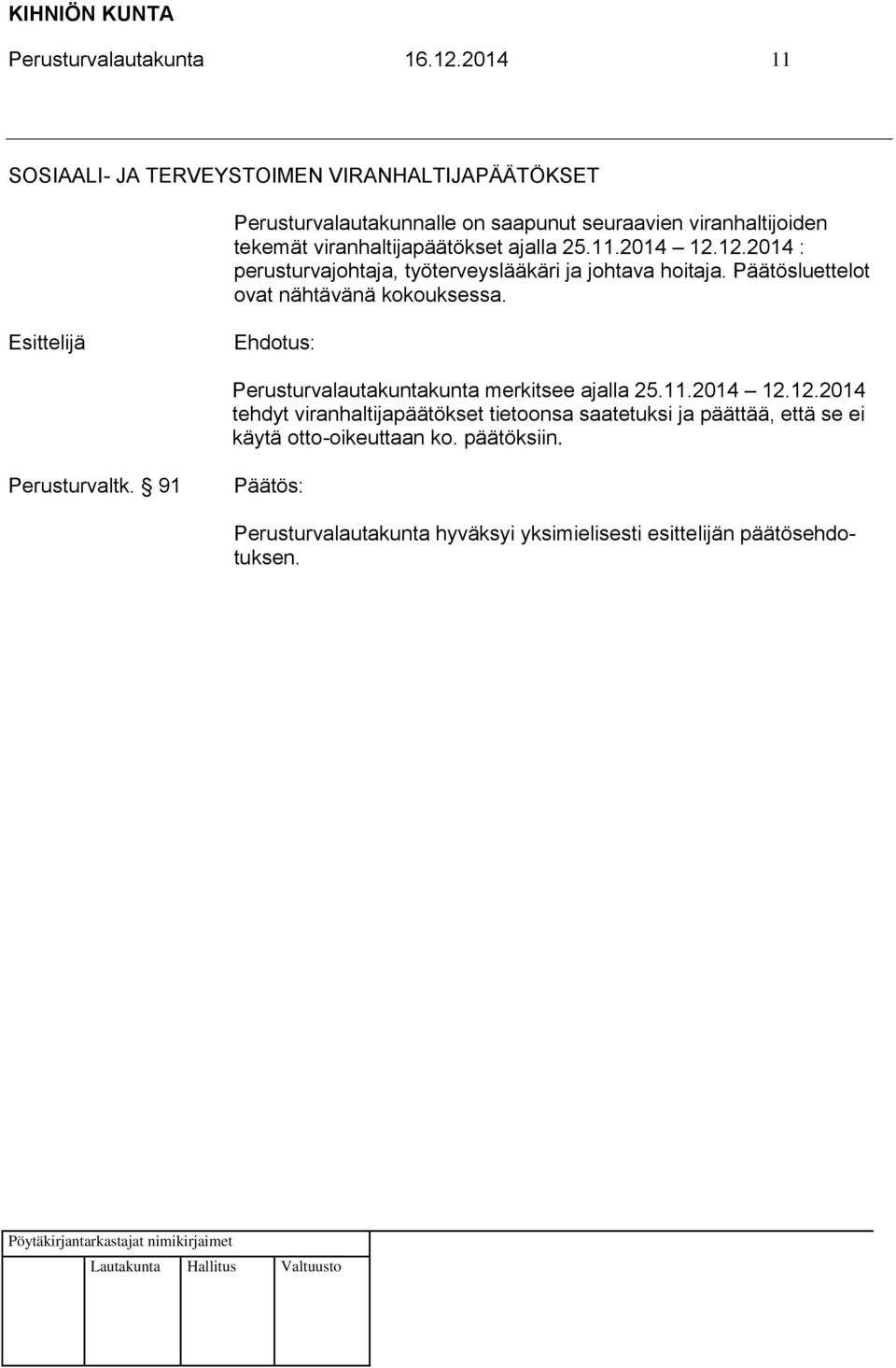 tekemät viranhaltijapäätökset ajalla 25.11.2014 12.12.2014 : perusturvajohtaja, työterveyslääkäri ja johtava hoitaja.