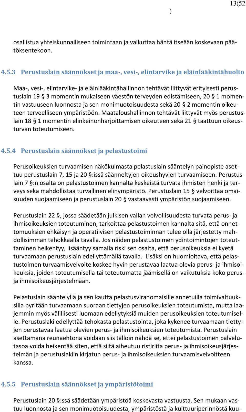 sekä 20 2 momentin oikeuteen terveelliseen ympäristöön.