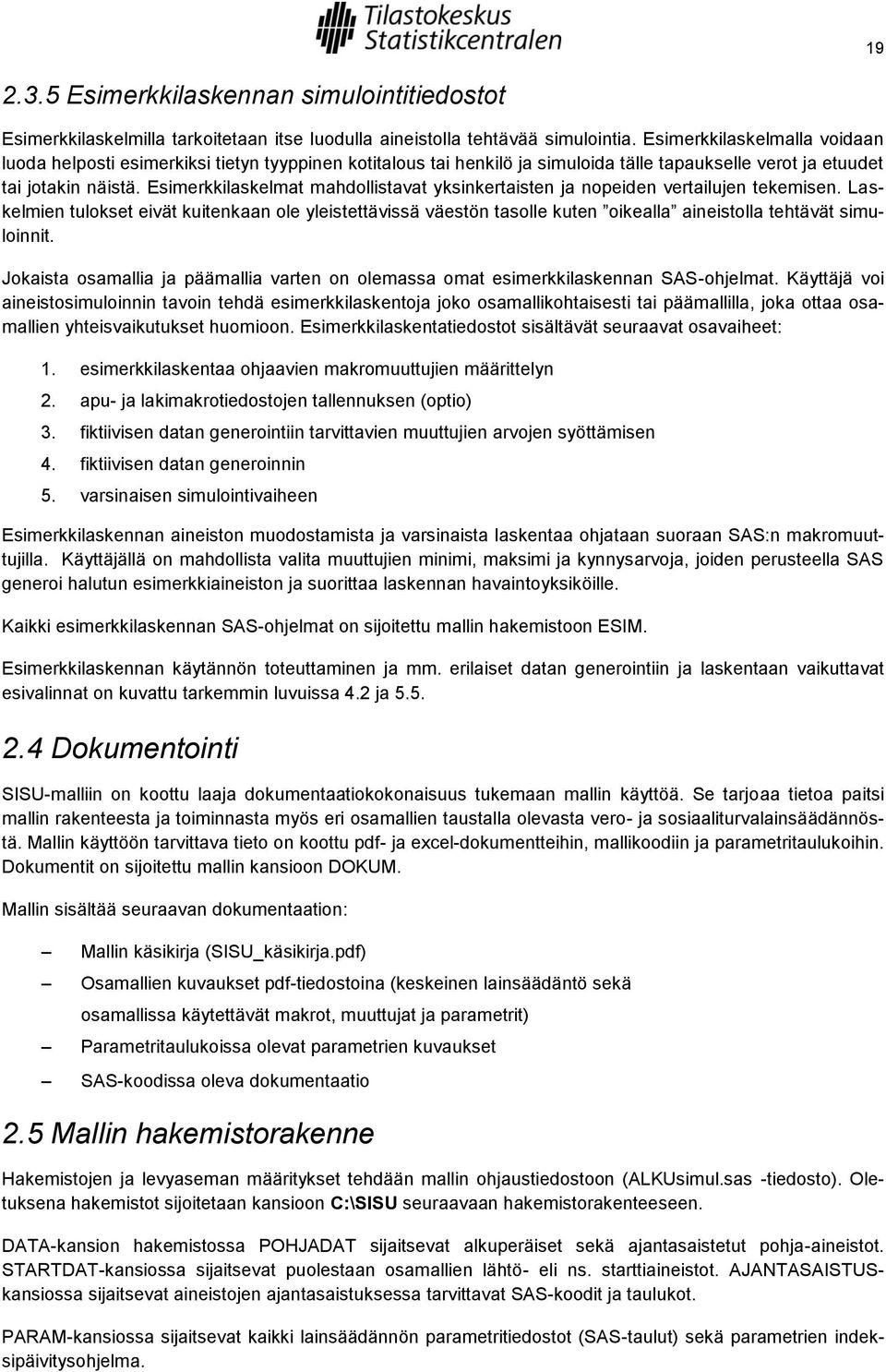 Esimerkkilaskelmat mahdollistavat yksinkertaisten ja nopeiden vertailujen tekemisen.