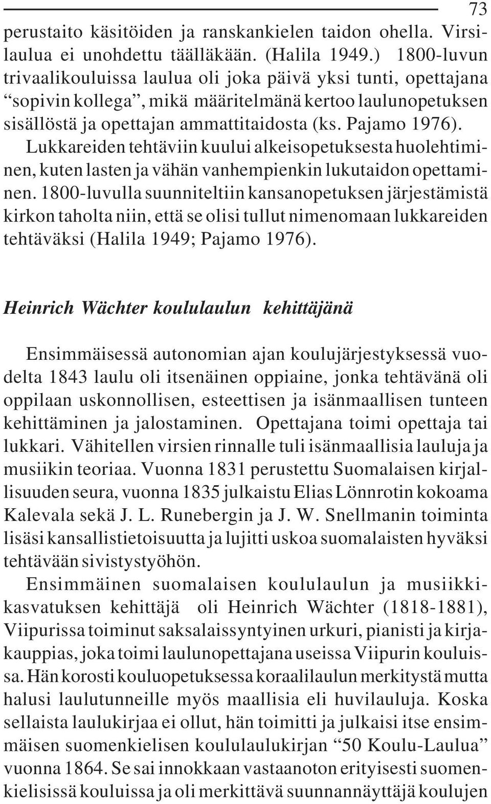 Lukkareiden tehtäviin kuului alkeisopetuksesta huolehtiminen, kuten lasten ja vähän vanhempienkin lukutaidon opettaminen.