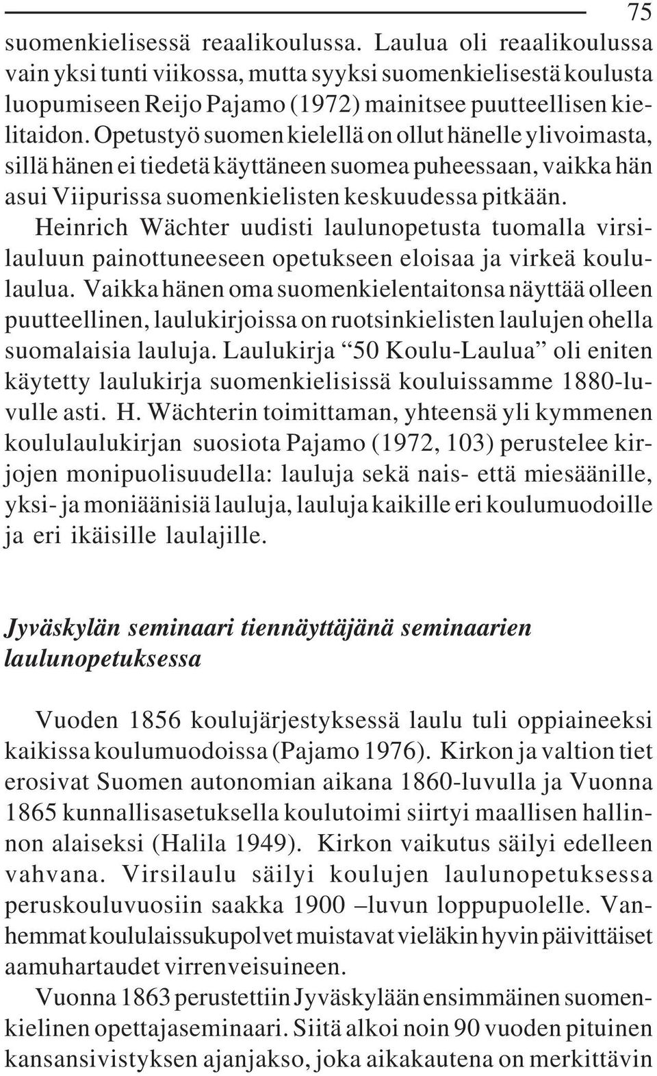 Heinrich Wächter uudisti laulunopetusta tuomalla virsilauluun painottuneeseen opetukseen eloisaa ja virkeä koululaulua.