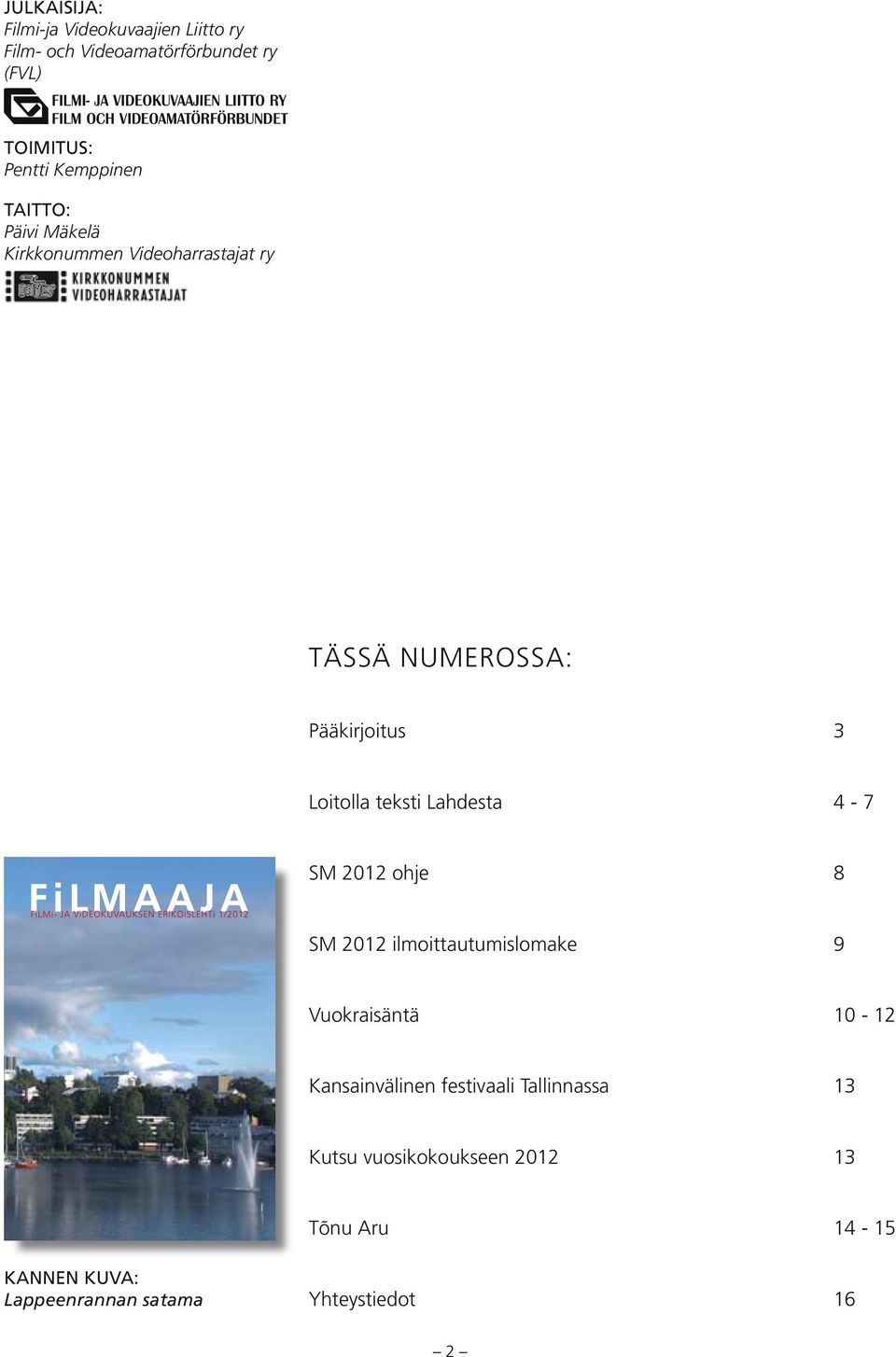 teksti Lahdesta 4-7 SM 2012 ohje 8 SM 2012 ilmoittautumislomake 9 Vuokraisäntä 10-12 Kansainvälinen