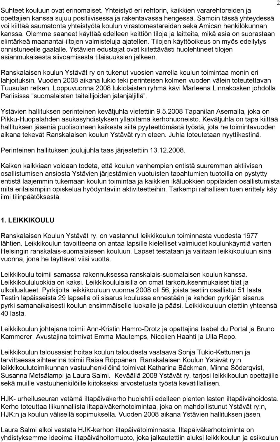 Olemme saaneet käyttää edelleen keittiön tiloja ja laitteita, mikä asia on suorastaan elintärkeä maanantai-iltojen valmisteluja ajatellen.